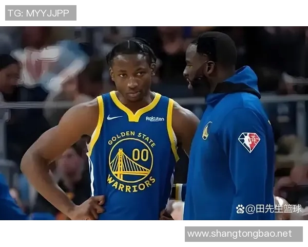 库明加与勇士的合作走向终结蜜月期面临挑战与转折 库明加与勇士的合作走向终结蜜月期面临挑战与转折